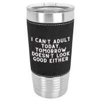 Funny Sayings Leatherette Tumbler | Artistshot