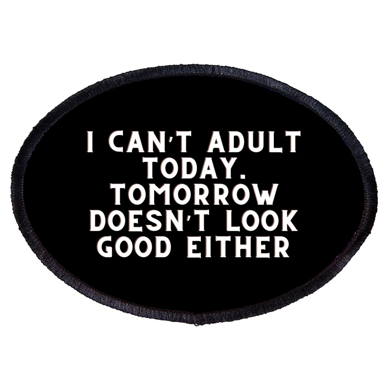 Funny Sayings Oval Patch | Artistshot