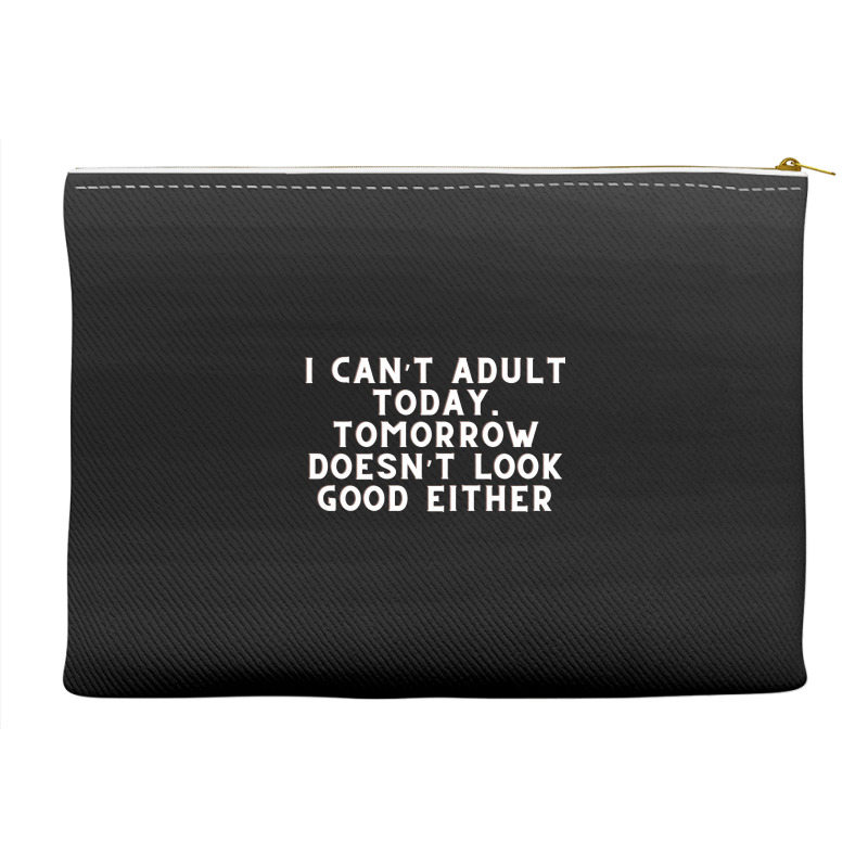 Funny Sayings Accessory Pouches | Artistshot