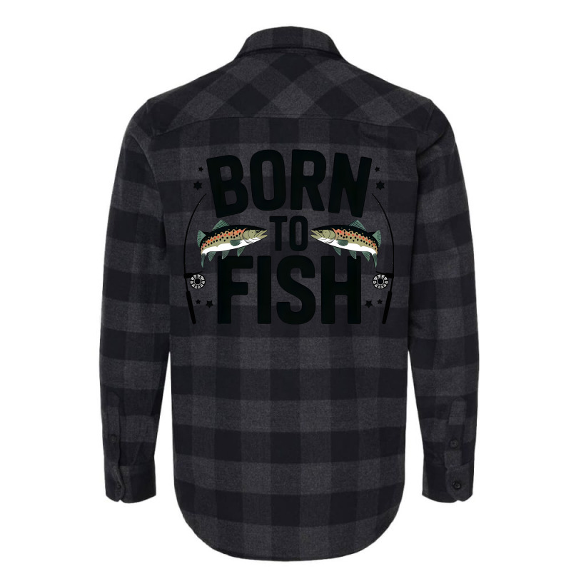 Quotes Born To Fish Flannel Shirt | Artistshot