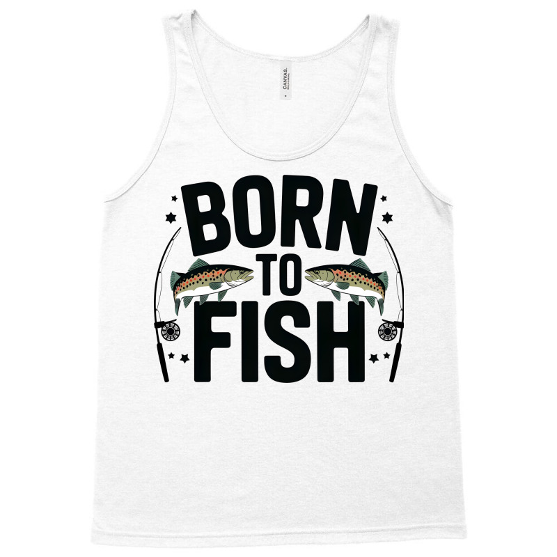 Quotes Born To Fish Tank Top | Artistshot