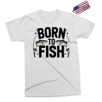 Quotes Born To Fish Exclusive T-shirt | Artistshot