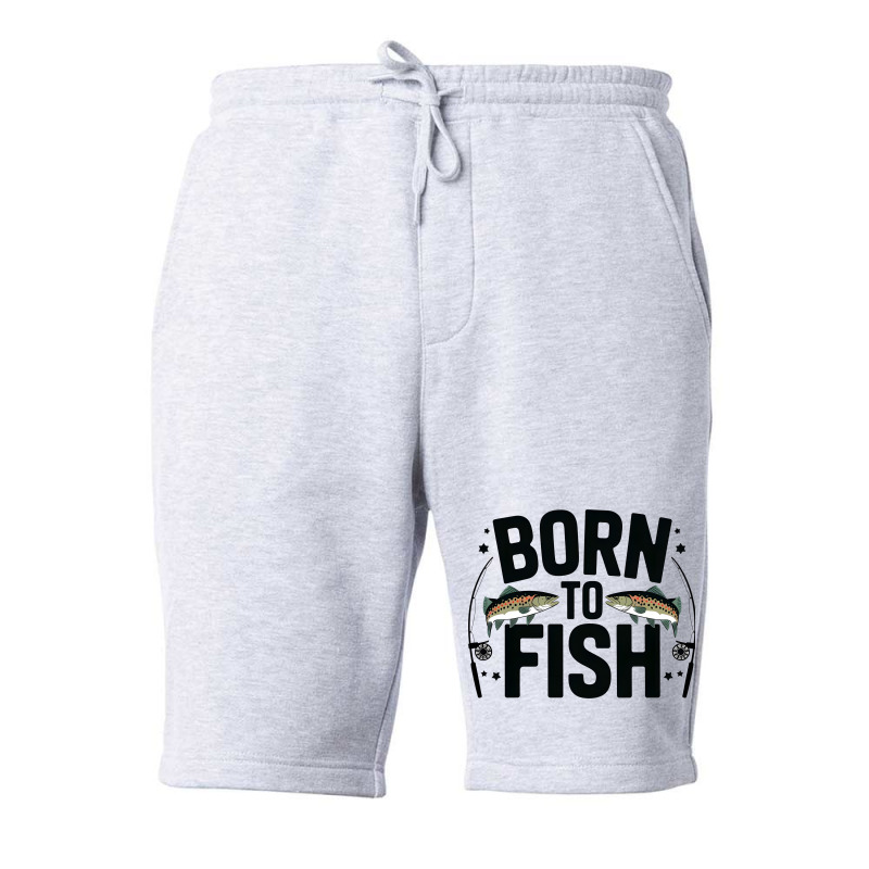 Quotes Born To Fish Fleece Short | Artistshot