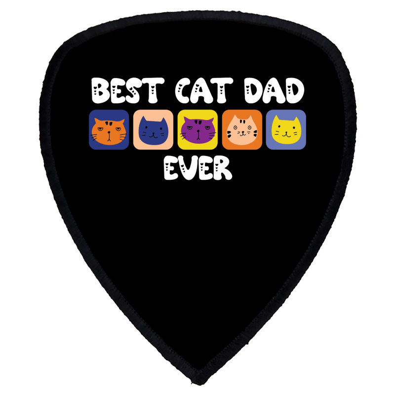 Best Cat Dad Ever Cute Shield S Patch | Artistshot