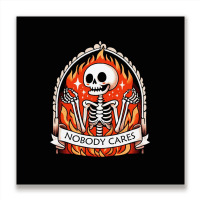 Skeleton Nobody Cares Metal Print Square | Artistshot