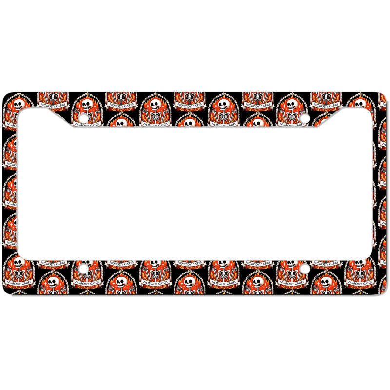 Skeleton Nobody Cares License Plate Frame | Artistshot