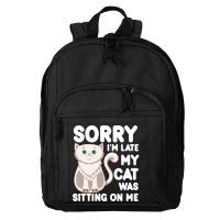 Sorry I'm Late My Cat Was Sitting On Me Basic Backpack | Artistshot