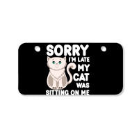 Sorry I'm Late My Cat Was Sitting On Me Bicycle License Plate | Artistshot