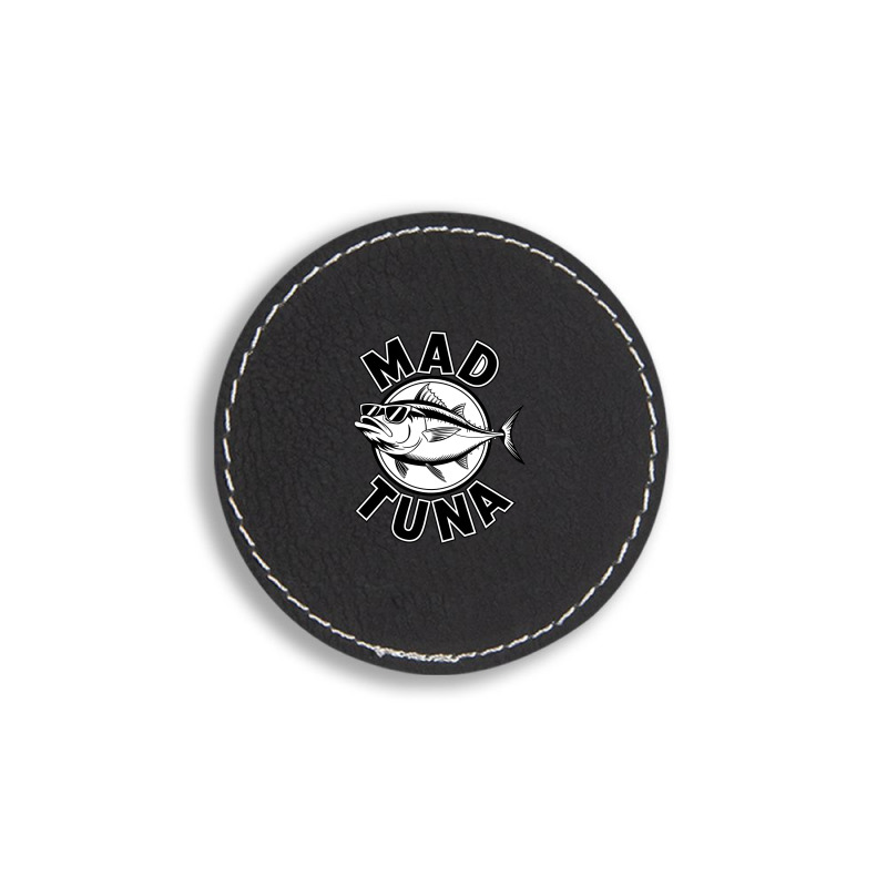 Quotes Mad Tuna Round Leatherette Patch | Artistshot