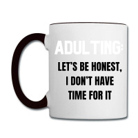 Adulting Let's Be Honest I Dont Have Time For It Coffee Mug | Artistshot