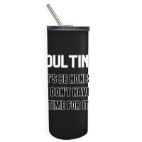 Adulting Let's Be Honest I Dont Have Time For It Skinny Tumbler | Artistshot