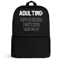 Adulting Let's Be Honest I Dont Have Time For It Backpack | Artistshot