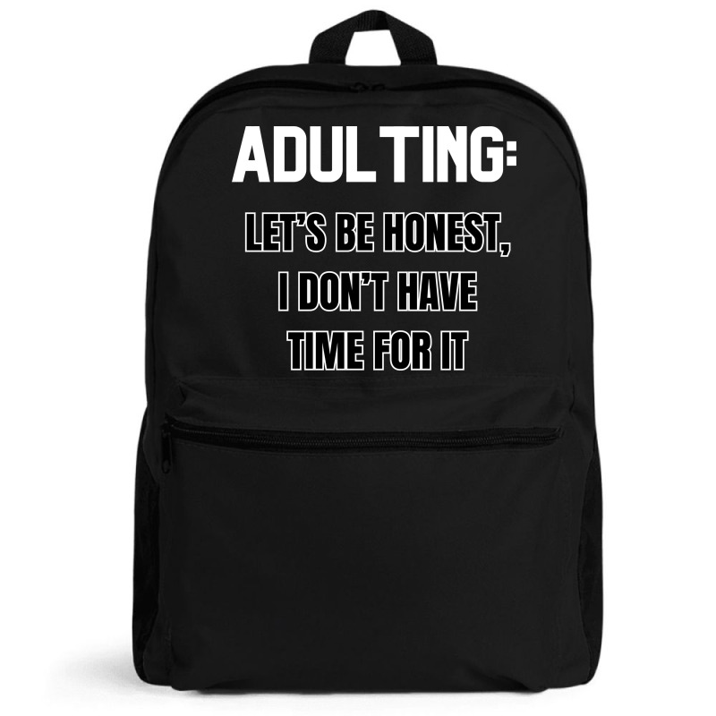 Adulting Let's Be Honest I Dont Have Time For It Backpack | Artistshot