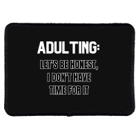 Adulting Let's Be Honest I Dont Have Time For It Rectangle Patch | Artistshot