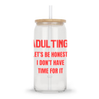 Adulting Let's Be Honest I Dont Have Time For It Glass Tumbler | Artistshot