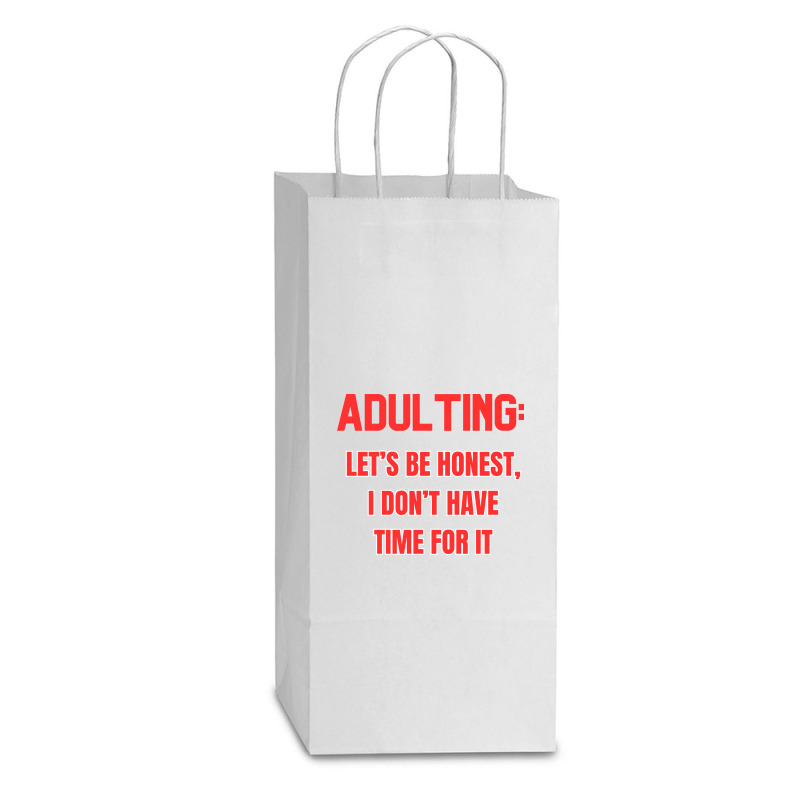 Adulting Let's Be Honest I Dont Have Time For It Double Wine Paper Bag - 6 1/2 X 3 1/2 X 12 3/8 | Artistshot