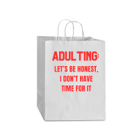 Adulting Let's Be Honest I Dont Have Time For It Mart Paper Bag -13 X 7 X 17 | Artistshot