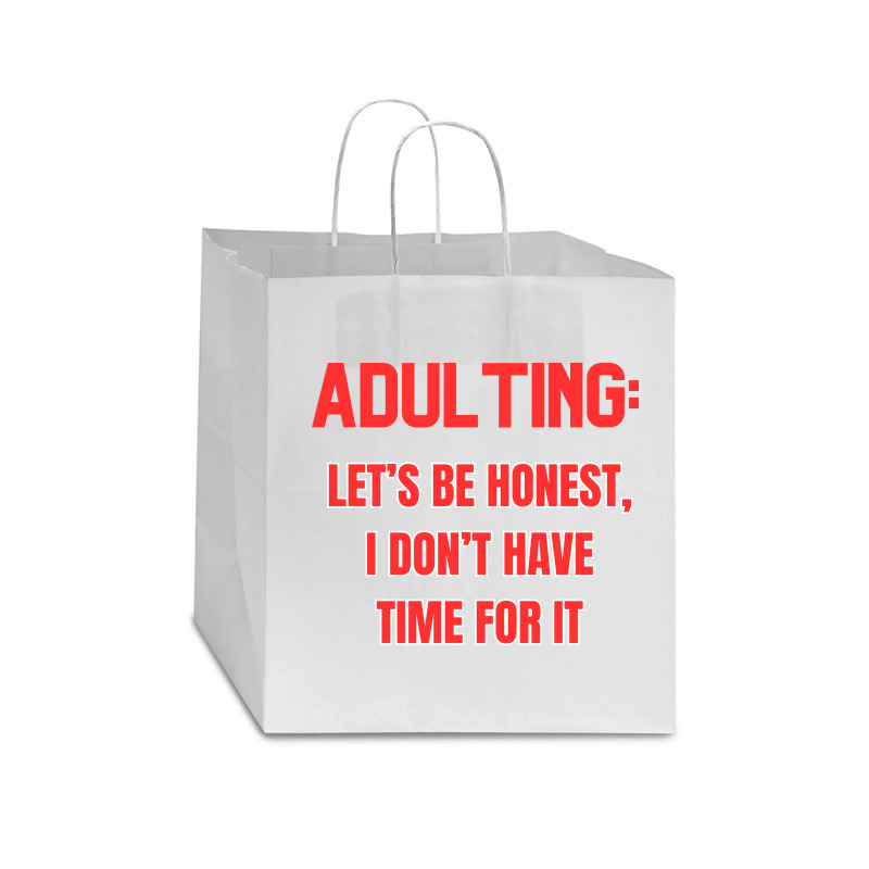 Adulting Let's Be Honest I Dont Have Time For It Star Paper Bag - 13 X 7 X 13 | Artistshot