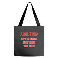 Adulting Let's Be Honest I Dont Have Time For It Tote Bags | Artistshot