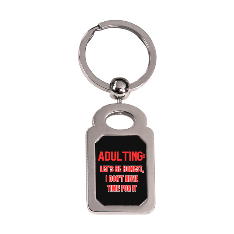 Adulting Let's Be Honest I Dont Have Time For It Silver Rectangle Keychain | Artistshot