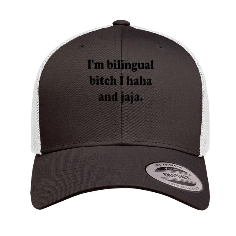 I’m Bilingual Bitch Haha And Jaja T Shirt Retro Trucker Cap by sadukakehy | Artistshot