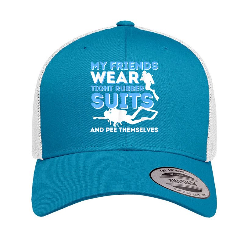 My Friends Wear Tight Rubber Suits   Scuba Diving & Diver T Shirt Retro Trucker Cap by cm-arts | Artistshot