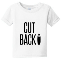 Cutback– A Surf Move Done Sharply In The Shoulder Baby Tee | Artistshot