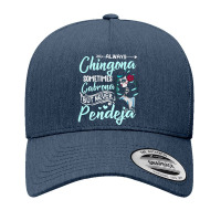 Always Chingona Sometimes Cabrona, But Never Pendeja, Cabrona Cool, Ch Yupoong Trucker Cap | Artistshot