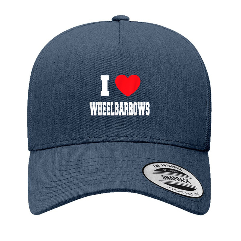 I Love Wheelbarrows Yupoong Trucker Cap | Artistshot