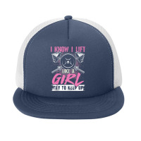 I Know I Lift Like A Girl Try To Keep Up  Gym Gift Foam Snapback Hat | Artistshot