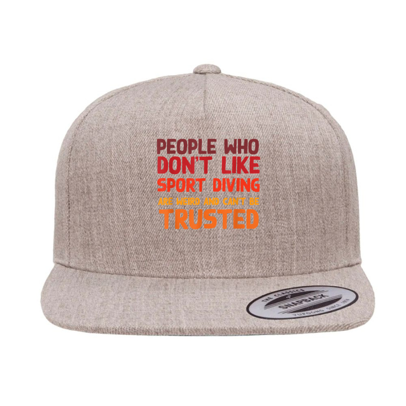 People Who Don't Like Sport Diving Funny Sport Diver Humor T Shirt 5 panel snapback cap by spizerrleppleq | Artistshot