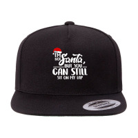 I'm Not Santa But You Can Still Sit On My Lap T Shirt 5 Panel Snapback Cap | Artistshot