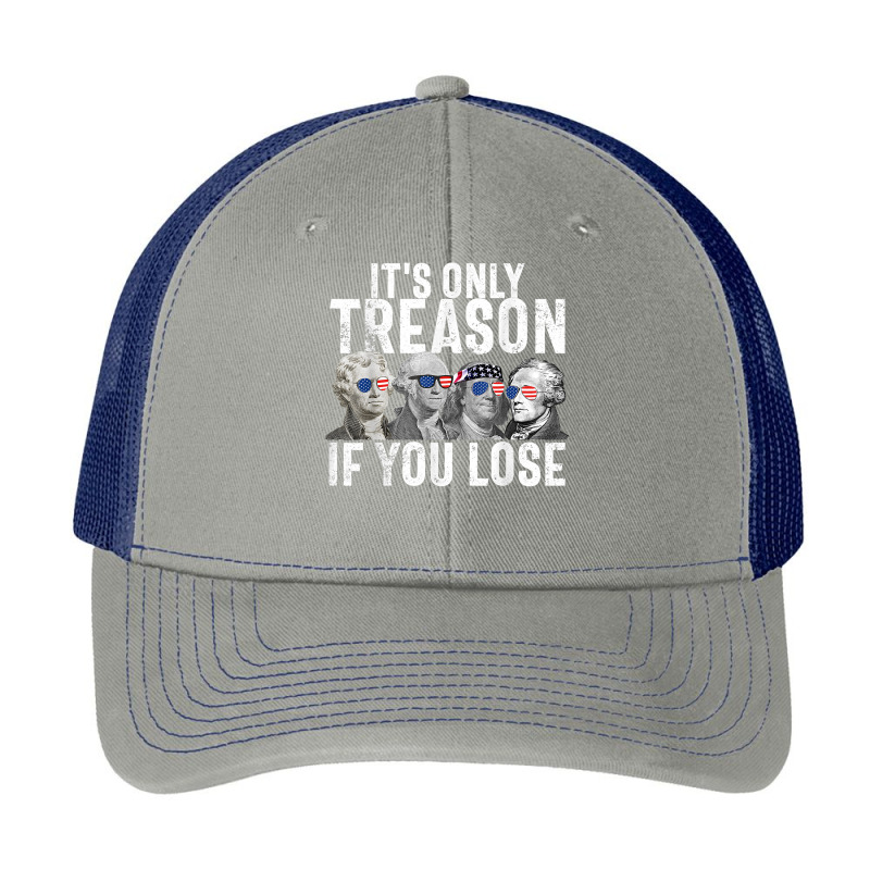 It's Only Treason If You Lose Founding Fathers 4th Of July T Shirt Pa Trucker Cap | Artistshot