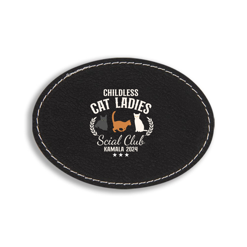 Childless Cat Ladies Oval Leatherette Patch | Artistshot