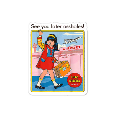 See You Later Assholes! | Funny And Casual Women's Sticker Designed By Mrt90