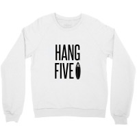 Hang Five – Riding A Surfboard With One Foot Placed On The Nose Of T Crewneck Sweatshirt | Artistshot