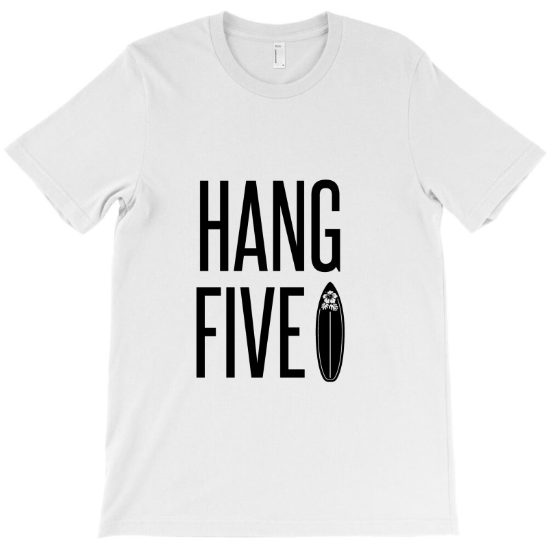 Hang Five – Riding A Surfboard With One Foot Placed On The Nose Of T T-shirt | Artistshot