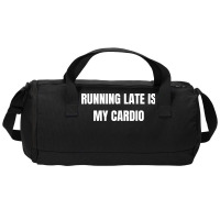 Running Late Is My Cardio Funny Sayings Duffel Bag | Artistshot