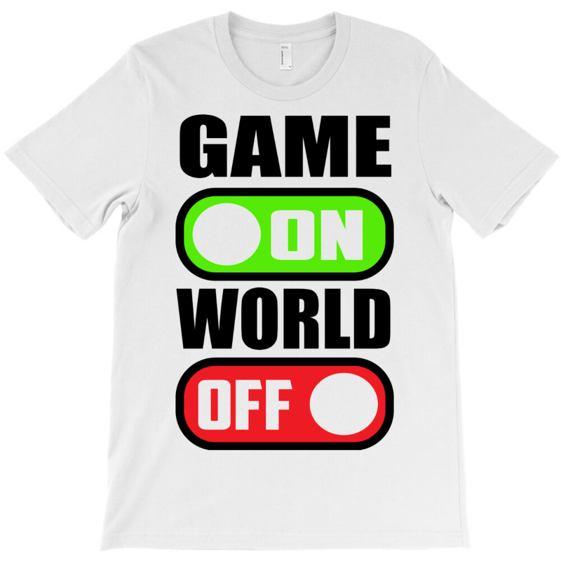 Game On World Off T-shirt | Artistshot