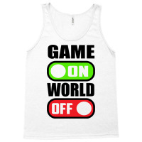 Game On World Off Tank Top | Artistshot