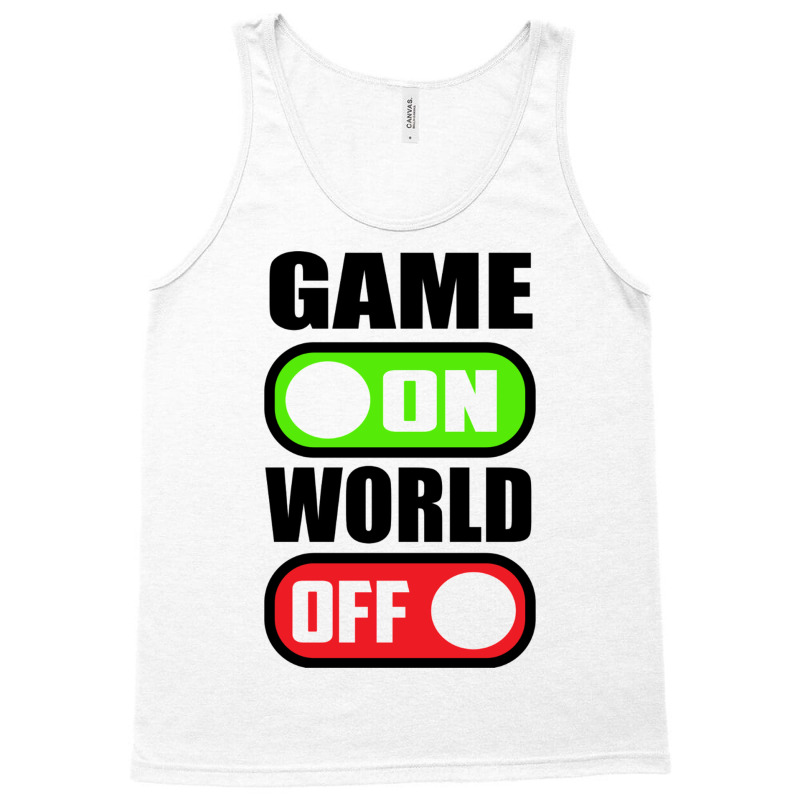 Game On World Off Tank Top | Artistshot