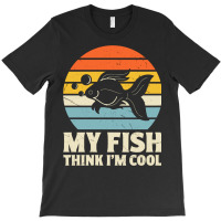 My Fish Think I'm Cool T-shirt | Artistshot