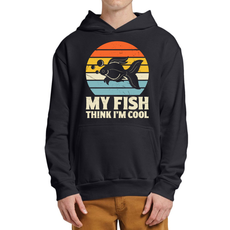 My Fish Think I'm Cool Urban Pullover Hoodie | Artistshot