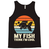 My Fish Think I'm Cool Tank Top | Artistshot