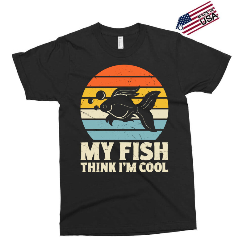 My Fish Think I'm Cool Exclusive T-shirt | Artistshot