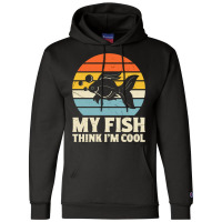 My Fish Think I'm Cool Champion Hoodie | Artistshot