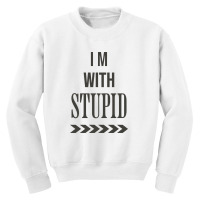 I'm With Stupid Youth Sweatshirt | Artistshot