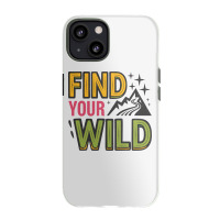 Quotes Find Your Wild Iphone 13 Case | Artistshot