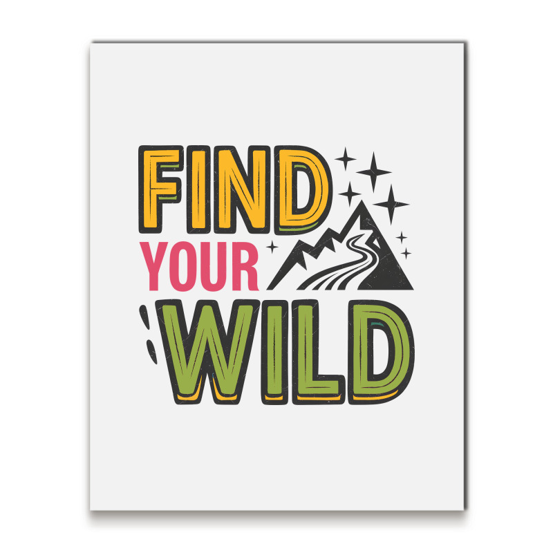 Quotes Find Your Wild Metal Print Vertical | Artistshot