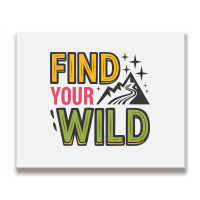 Quotes Find Your Wild Metal Print Horizontal | Artistshot